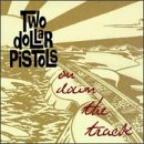 TWO DOLLAR PISTOLS  - ON DOWN THE TRACK Online Hot Sale