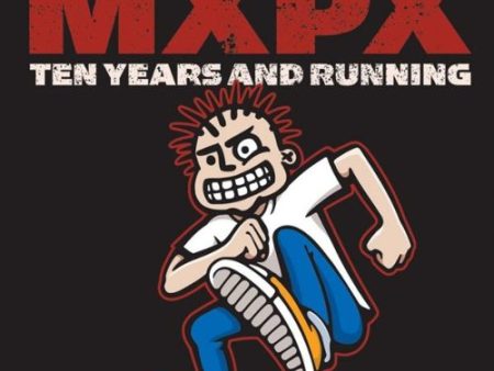 MXPX - TEN YEARS AND RUNNING Hot on Sale